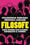 Ebook Filosofe di Francesca R. Recchia Luciani edito da Ponte alle Grazie