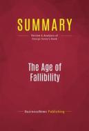 Ebook Summary: The Age of Fallibility di BusinessNews Publishing edito da Political Book Summaries