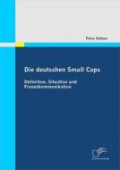 Ebook Die deutschen Small Caps: Definition, Situation und Finanzkommunikation di Petra Oetken edito da Diplomica Verlag