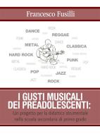 Ebook I gusti musicali dei preadolescenti di Francesco Fusilli edito da Francesco Fusilli