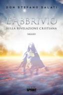 Ebook L’abbrivio - Sulla Rivelazione cristiana di Don Stefano Salati edito da Booksprint