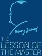 Ebook The Lesson of the Master di Henry James edito da James Press