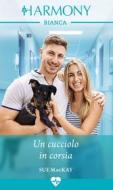 Ebook Un cucciolo in corsia di Sue Mackay edito da HaperCollins Italia