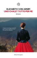 Ebook Uno chalet tutto per me di Elizabeth von Arnim edito da Bollati Boringhieri