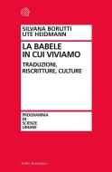 Ebook La Babele in cui viviamo di Silvana Borutti, Ute Heidmann edito da Bollati Boringhieri