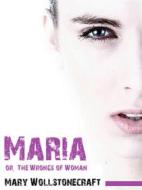 Ebook Maria: or, The Wrongs of Woman di Mary Wollstonecraft, Bauer Books edito da Bauer Books