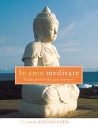 Ebook Io amo meditare di Swami Kriyananda edito da Ananda Edizioni