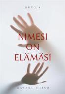 Ebook Nimesi on elämäsi di Markku Heino edito da Books on Demand