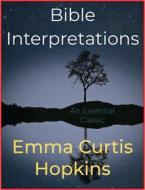 Ebook Bible Interpretations di Emma Curtis Hopkins edito da Andura Publishing