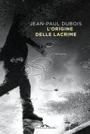 Ebook L'origine delle lacrime di Jean-Paul Dubois edito da Ponte alle Grazie