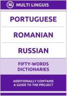 Ebook Portuguese‚ Romanian‚ Russian Fifty-Words Dictionaries di Multi Linguis edito da Multi Linguis