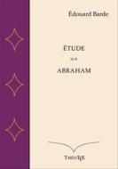 Ebook Étude sur Abraham di Édouard Barde edito da Books on Demand