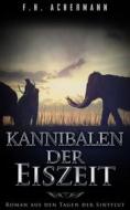 Ebook Kannibalen der Eiszeit di F.H. Achermann edito da Books on Demand