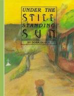 Ebook Under The Still Standing Sun di Dora Dueck edito da Books on Demand
