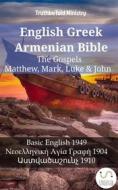 Ebook English Greek Armenian Bible - The Gospels - Matthew, Mark, Luke & John di Truthbetold Ministry, Bible Society Armenia edito da TruthBeTold Ministry