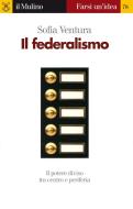 Ebook Il federalismo di Sofia Ventura edito da Società editrice il Mulino, Spa