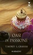 Ebook Oasi di passione di Trish Morey, Lynne Graham edito da HarperCollins Italia