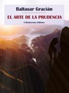 Ebook El arte de la prudencia di Baltasar Gracián edito da E-BOOKARAMA