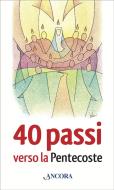 Ebook 40 passi verso la Pentecoste di AA.VV. edito da Ancora