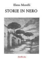 Ebook Storie in nero di Elena Morelli edito da Abel Books