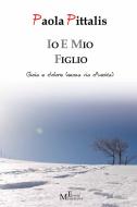 Ebook Io e mio figlio di Paola Pittalis edito da Giuseppe Meligrana Editore