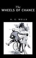 Ebook The Wheels of Chance di H. G. edito da Ale.Mar.