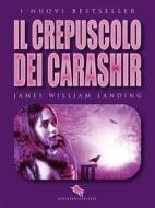 Ebook Il Crepuscolo dei Carashir di James William Landing edito da Dario Abate Editore