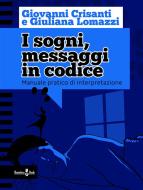 Ebook I sogni, messaggi in codice di Giuliana Lomazzi, Giovanni Crisanti edito da Homeless Book