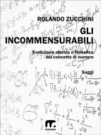 Ebook Gli incommensurabili di Rolando Zucchini edito da Mnamon