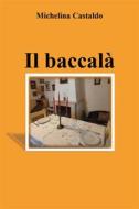 Ebook Il baccalà di Michelina Castaldo edito da Youcanprint