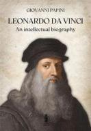 Ebook Leonardo Da Vinci, an intellectual biography di Giovanni Papini edito da Edizioni Aurora Boreale