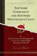 Ebook Software Complexity and Software Maintenance Costs di Sloan School of Management, Center for Information Systems Research edito da Forgotten Books