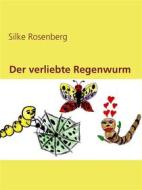 Ebook Der verliebte Regenwurm di Silke Rosenberg edito da Books on Demand