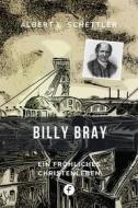 Ebook Billy Bray di Albert L. Schettler edito da Folgen Verlag