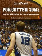 Ebook Forgotten Sons - storie di basket da non dimenticare di Carlo Perotti edito da Carlo Perotti