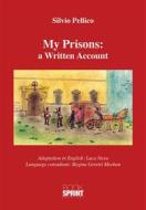 Ebook My Prisons: a Written Account (Silvio Pellico) di Luca Nava edito da Booksprint