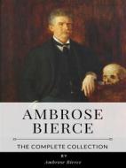 Ebook Ambrose Bierce – The Complete Collection di Ambrose Bierce edito da Benjamin