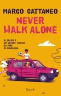Ebook Never walk alone di Cattaneo Marco edito da Fabbri Editori