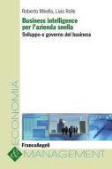 Ebook Business intelligence per l'azienda snella. Sviluppo e governo del business di Roberto Minella, Livio Rolle edito da Franco Angeli Edizioni