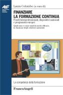 Ebook Finanziare la formazione continua. Fondi Interprofessionali, dispositivi nazionali e programmi europei. Quali sono e come usarli in modo efficace, in funzione degli di AA. VV. edito da Franco Angeli Edizioni