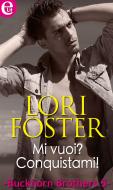 Ebook Mi vuoi? Conquistami! (eLit) di Lori Foster edito da HarperCollins Italia