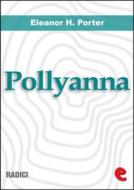 Ebook Pollyanna - Pollyanna Grows Up di Eleanor H. Porter edito da Kitabu