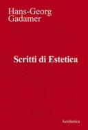 Ebook Scritti di Estetica di Hans-Georg Gadamer edito da Aesthetica