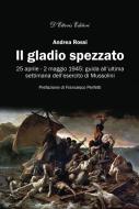 Ebook Il gladio spezzato di Andrea Rossi edito da D&apos;Ettoris Editori