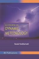 Ebook A Course in Dynamic Meteorology di Pandarinath edito da BSP BOOKS
