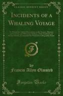 Ebook Incidents of a Whaling Voyage di Francis Allyn Olmsted edito da Forgotten Books