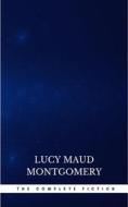 Ebook Complete Novels of Lucy Maud Montgomery di Lucy Maud Montgomery edito da Publisher s24148