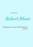 Ebook Robert Blum 1 di Jakob Lorber edito da Books on Demand
