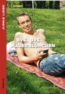 Ebook Bye , bye Mauerblümchen di J. Dankert edito da Himmelstürmer