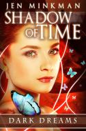 Ebook Shadow of Time: Dark Dreams di Jen Minkman edito da Jen Minkman